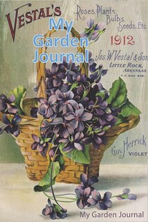 My Garden Journal: Garden Journal With Vintage American Seed Catalog Cover, 6x9 100 Lined Pages, Great For Garden Note