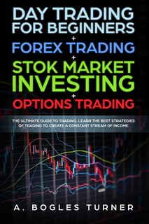 Front cover_Day Trading for Beginners + Forex Trading + Stok Market Investing + Options Trading