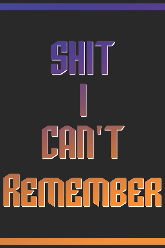 Front cover_Shit I Can't Remember
