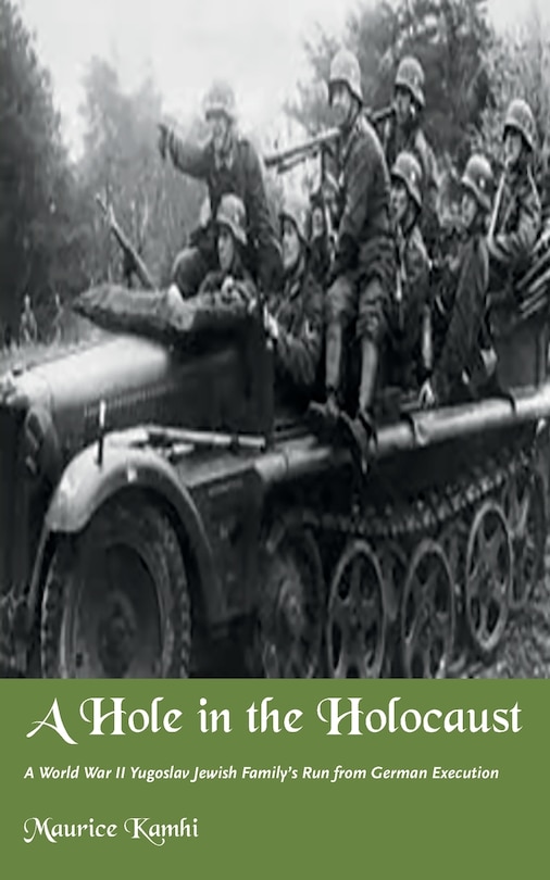 A Hole in the Holocaust: A World War II Yugoslav Jewish Family's Run from German Execution