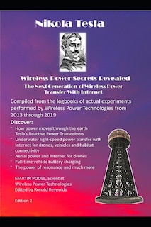 Nikola Tesla's Wireless Power Transfer Secrets Revealed: The Next Generation of Wireless Power Transfer