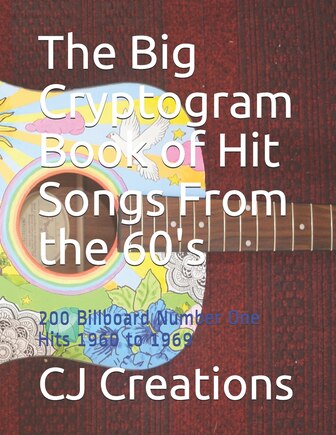 The Big Cryptogram Book of Hit Songs From the 60's: 200 Billboard Number One Hits 1960 to 1969