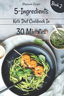 Front cover_5 - Ingredients Keto Diet Cookbook in 30 minutes Book 2
