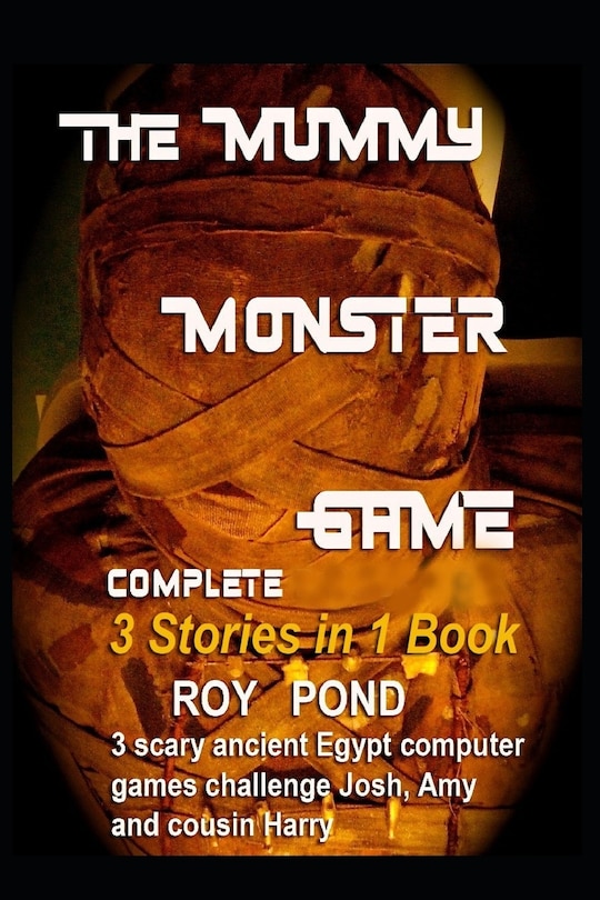 Front cover_THE MUMMY MONSTER GAME Complete 3 Stories in 1 Book