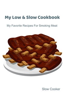 Couverture_My Low & Slow Cookbook