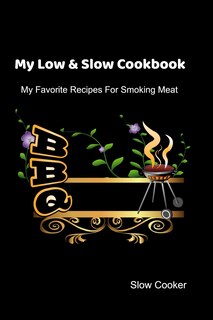 Front cover_My Low & Slow Cookbook