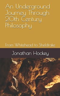 Front cover_An Underground Journey Through 20th Century Philosophy
