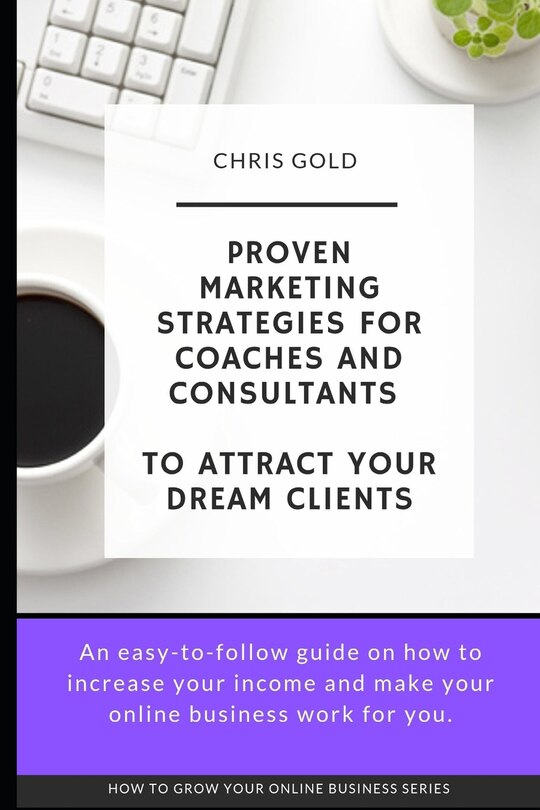 Front cover_Proven Marketing Strategies for Coaches and Consultants