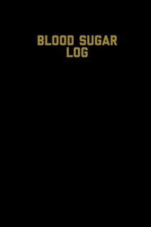 Blood Sugar Log: Blood Sugar Tracker, Daily Record & Chart Your Glucose Readings Book