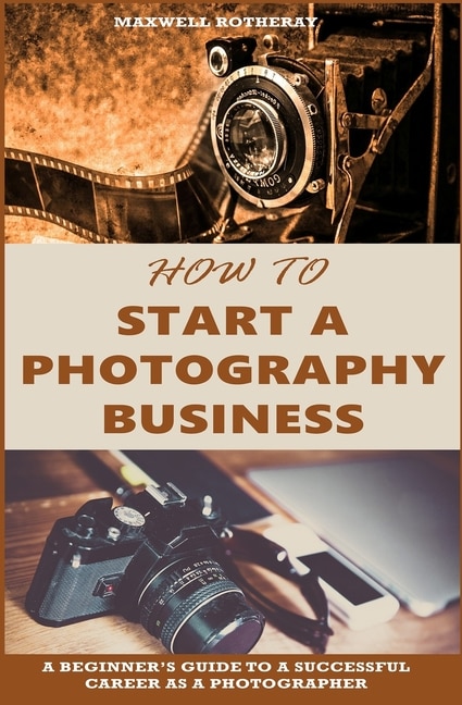 Front cover_How to Start a Photography Business