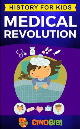 Medical Revolution: History for kids: Medical Inventions 1700s to Present