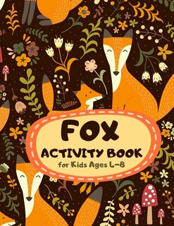 Fox Activity Book For Kids Ages 4-8: Family Theme A Fun Kid Workbook Game For Learning, Coloring, Mazes, Sudoku And More! Best Holiday A