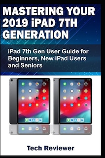 Front cover_Mastering Your 2019 iPad 7th Generation