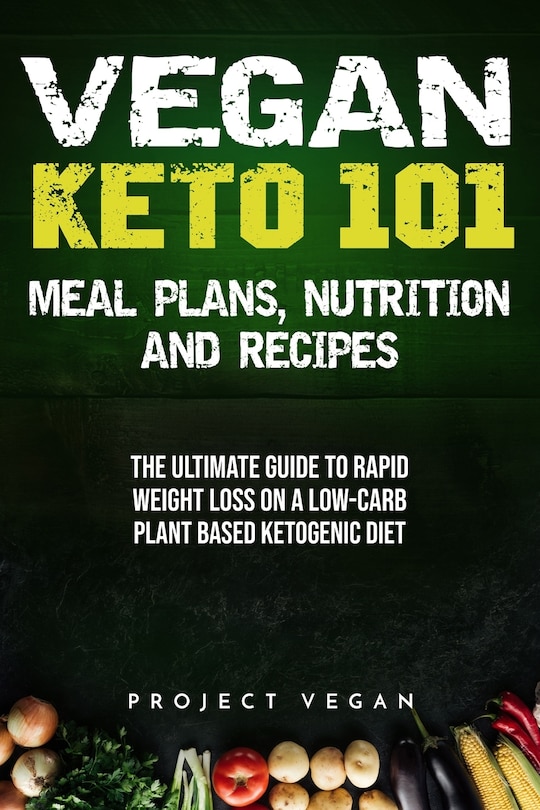 Front cover_Vegan Keto 101 - Meals, Plans, Nutrition And Recipes