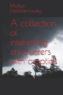 Front cover_A collection of interesting encounters with cryptids
