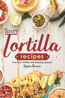 Front cover_Tasty Tortilla Recipes