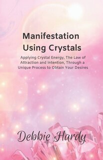 Front cover_Manifestation Using Crystals