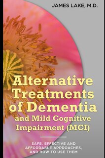 Couverture_Alternative Treatments of Dementia and Mild Cognitive Impairment (MCI)