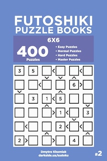 Couverture_Futoshiki Puzzle Books - 400 Easy to Master Puzzles 6x6 (Volume 2)