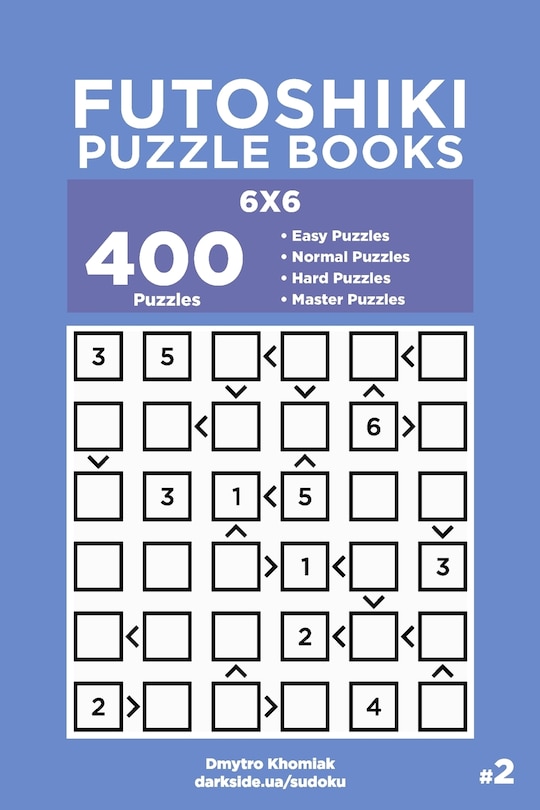 Couverture_Futoshiki Puzzle Books - 400 Easy to Master Puzzles 6x6 (Volume 2)