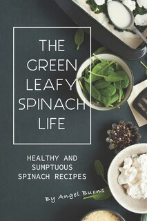 Front cover_The Green Leafy Spinach Life
