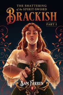 The Shattering of the Spirit-Sword Brackish: Part I