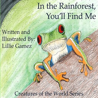 Front cover_In the Rainforest, You'll Find Me