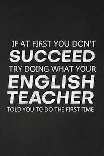 Couverture_If At First You Don't Succeed Try Doing What Your English Teacher Told You To Do The First Time