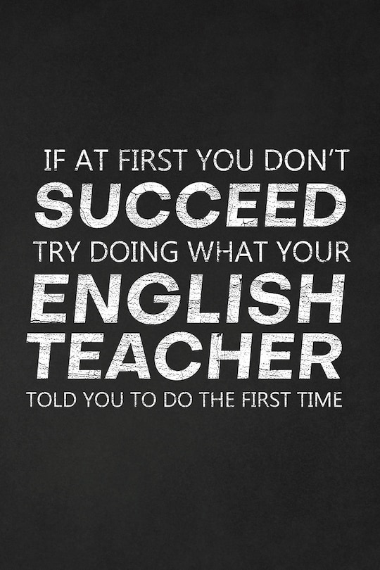 Couverture_If At First You Don't Succeed Try Doing What Your English Teacher Told You To Do The First Time