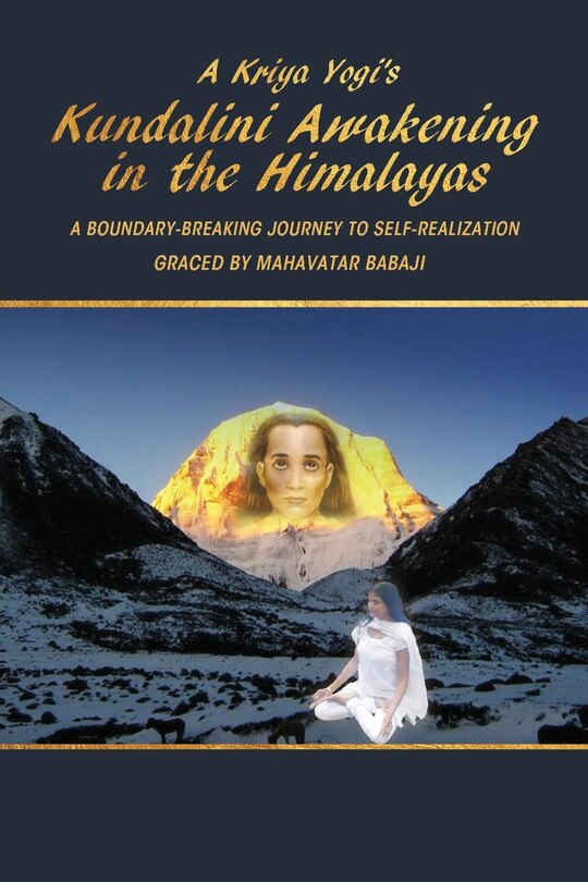 Front cover_A Kriya Yogi's Kundalini Awakening In The Himalayas