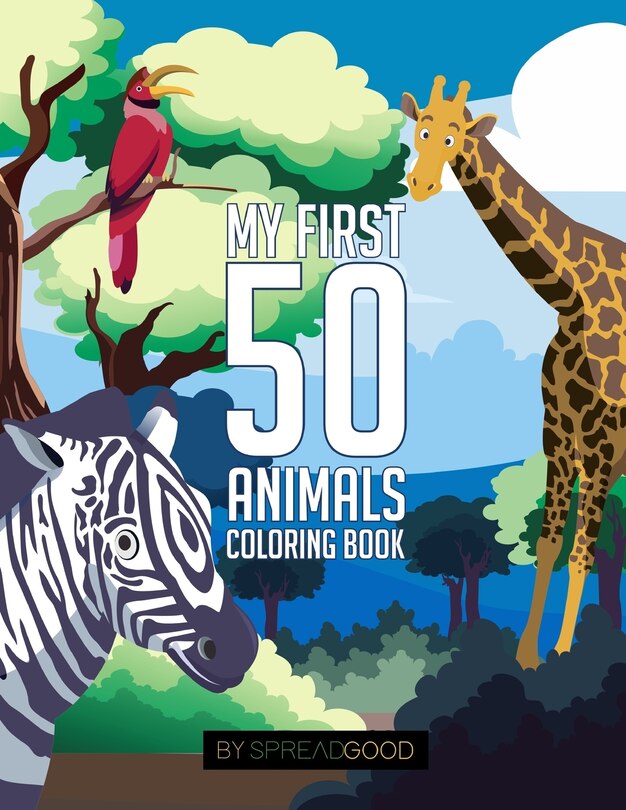 Couverture_Spread good my first 50 animals coloring book-coloring books for kids, ages 2-4 ages 4-8, boys, girls, toddlers- 50 high-quality illustrations-including animal sounds with cute and fun facts of animals-educational, fun learning, easy and relaxing coloring
