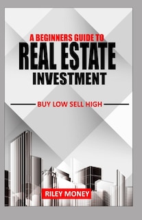 Couverture_A Beginners Guide to Real Estate Investment