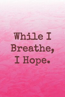 Front cover_While I Breathe, I Hope.