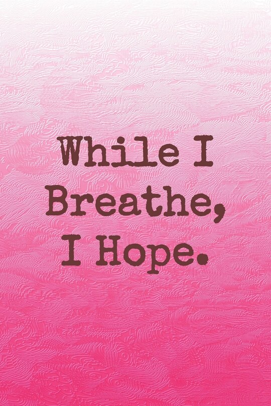 Front cover_While I Breathe, I Hope.