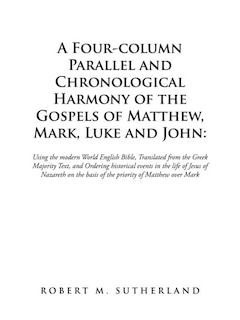 Front cover_A Four-Column Parallel and Chronological Harmony of the Gospels of Matthew, Mark, Luke and John