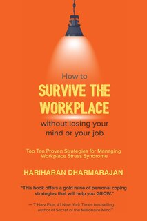 Front cover_How To Survive The Workplace Without Losing Your Mind Or Job