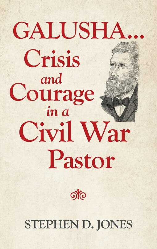 Couverture_Galusha ...crisis And Courage In A Civil War Pastor