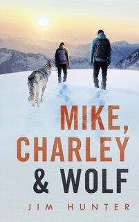 Front cover_Mike, Charley & Wolf