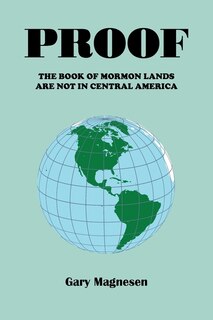 Couverture_Proof the Book of Mormon Lands Are Not in Central America