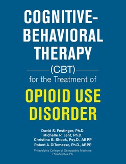 Front cover_Cognitive-Behavioral Therapy (Cbt) for the Treatment of Opioid Use Disorder