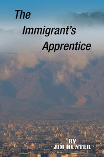 Front cover_The Immigrant's Apprentice