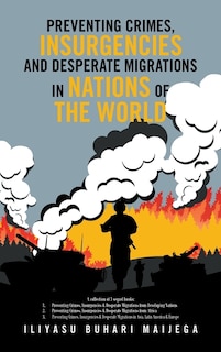 Front cover_Preventing Crimes, Insurgencies and Desperate Migrations in Nations of the World