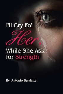 Couverture_I'll Cry Fo' Her, While She Ask for Strength