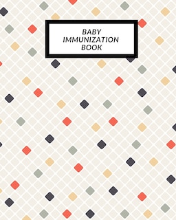 Baby Immunization Book: Child's Medical History To do Book, Baby 's Health keepsake Register & Information Record Log, Treatment Activities Tracker Book, Illness Behaviours and Healthy Development Reference Book
