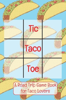 Front cover_Tic Taco Toe A Road Trip Game Book For Taco Lovers