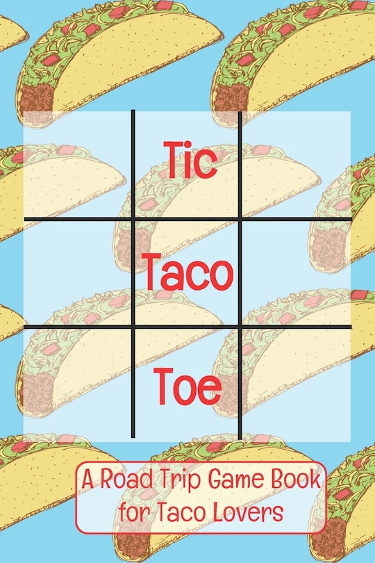 Front cover_Tic Taco Toe A Road Trip Game Book For Taco Lovers