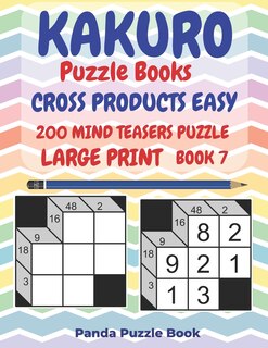 Front cover_Kakuro Puzzle Books Cross Products Easy - 200 Mind Teasers Puzzle - Large Print - Book 7