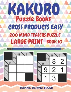 Front cover_Kakuro Puzzle Books Cross Products Easy - 200 Mind Teasers Puzzle - Large Print - Book 10