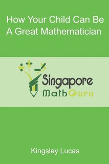 Couverture_How Your Child Can Be a Great Mathematician