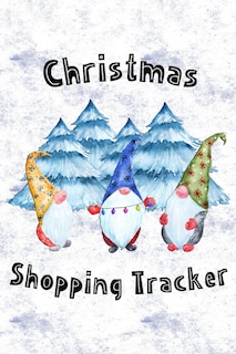 Christmas Shopping Tracker: Organize Gift Buying, Record Purchases, Make Shopping Lists, Track Christmas Cards, With Cute Gnome Cover Design